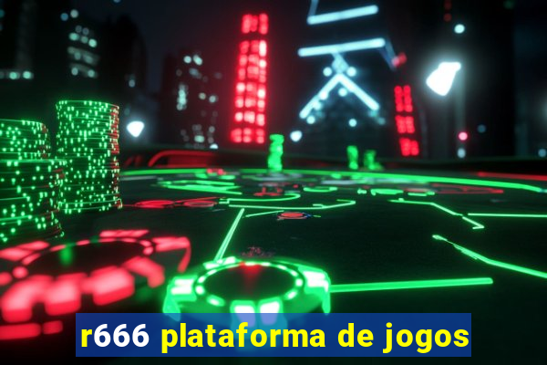 r666 plataforma de jogos