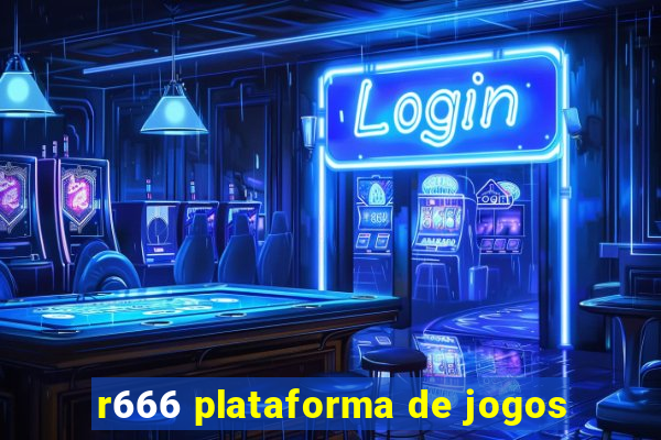 r666 plataforma de jogos