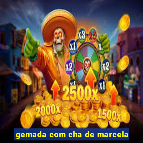 gemada com cha de marcela