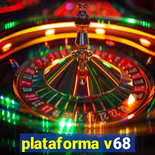 plataforma v68