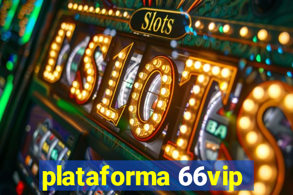 plataforma 66vip