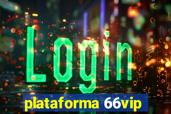 plataforma 66vip