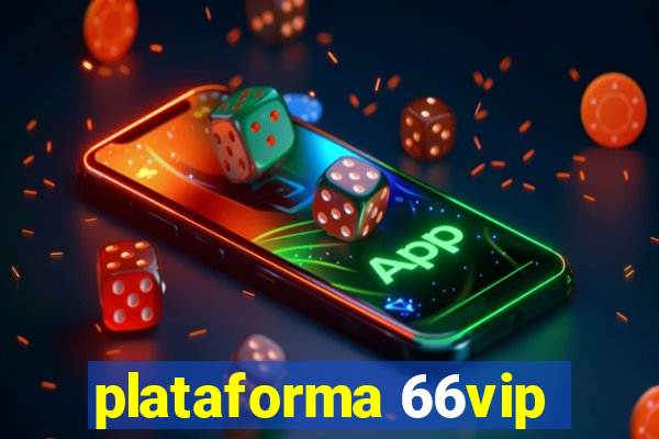 plataforma 66vip