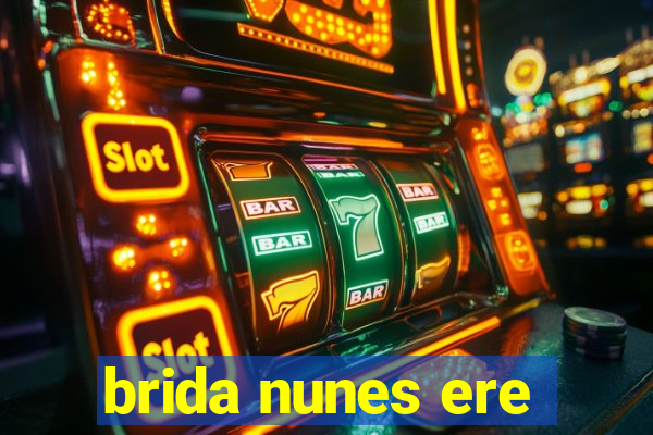 brida nunes ere