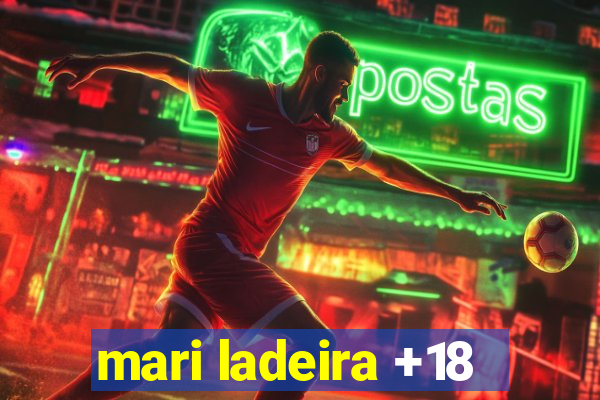 mari ladeira +18