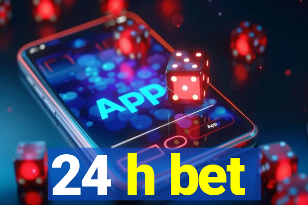 24 h bet