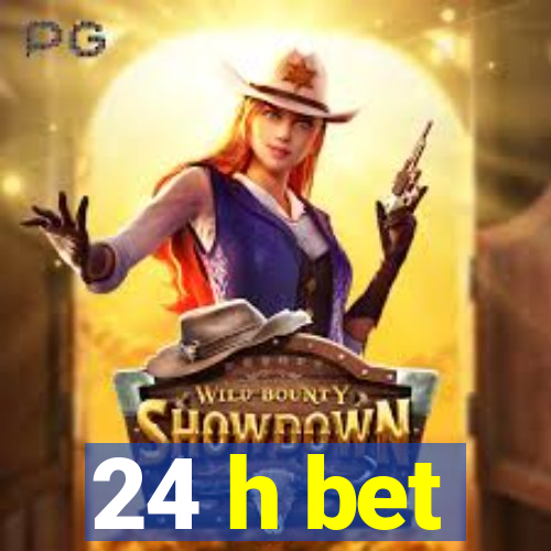 24 h bet