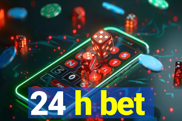 24 h bet