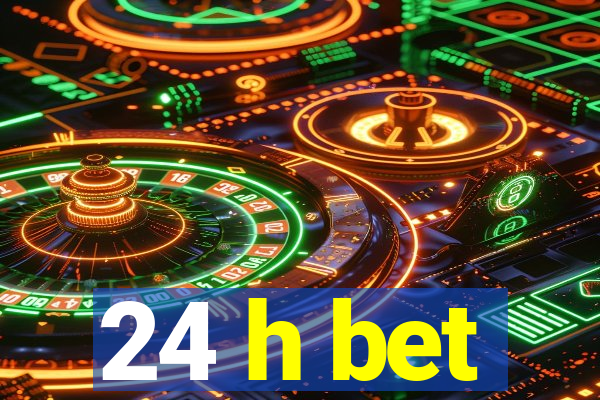 24 h bet