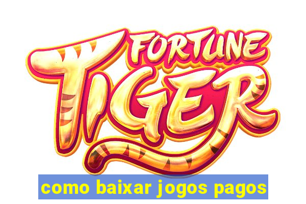 como baixar jogos pagos