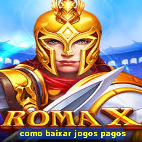 como baixar jogos pagos