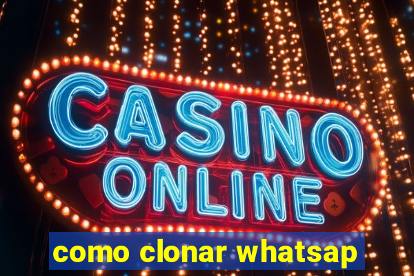 como clonar whatsap