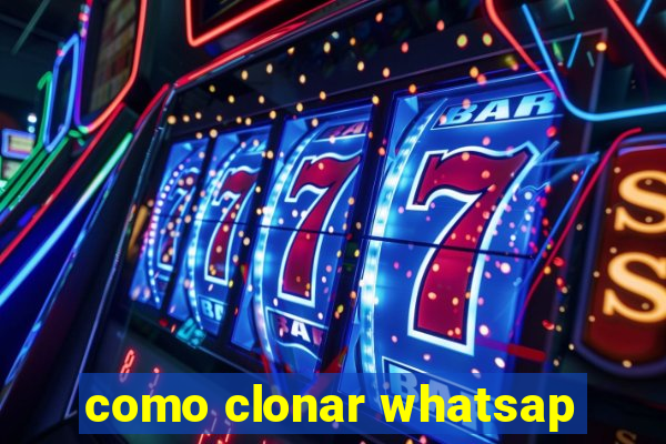 como clonar whatsap