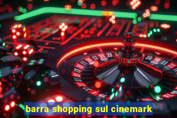 barra shopping sul cinemark