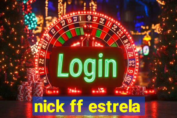 nick ff estrela