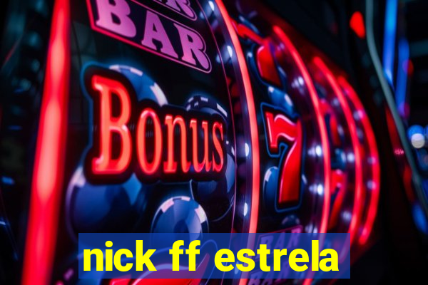 nick ff estrela