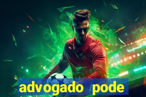 advogado pode patrocinar time de futebol