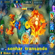 sonhar transando jogo do bicho