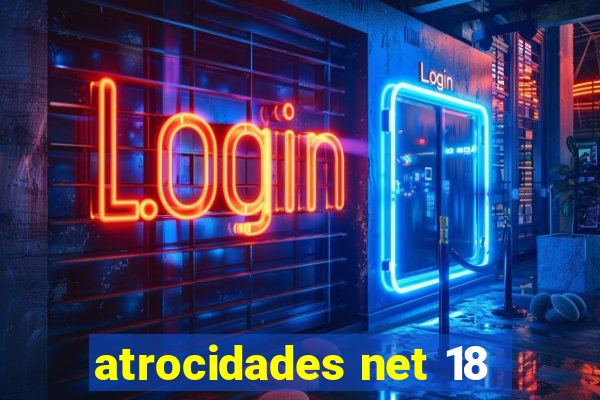 atrocidades net 18