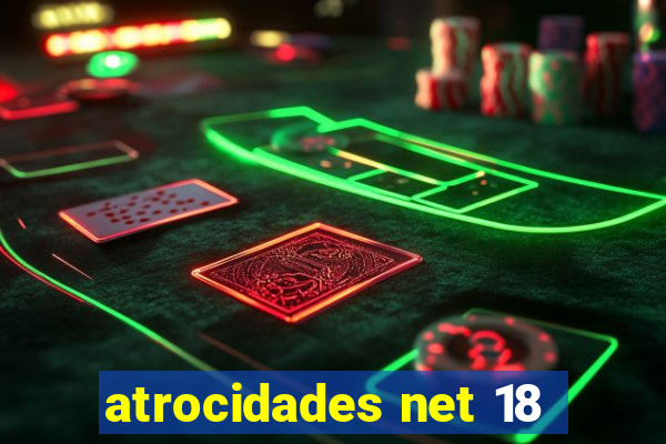 atrocidades net 18