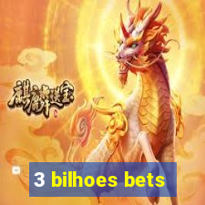 3 bilhoes bets