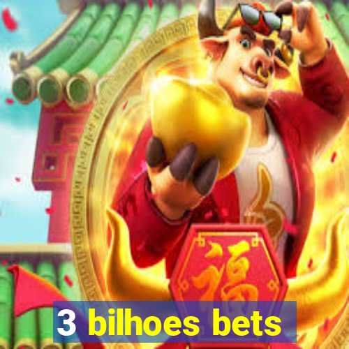 3 bilhoes bets