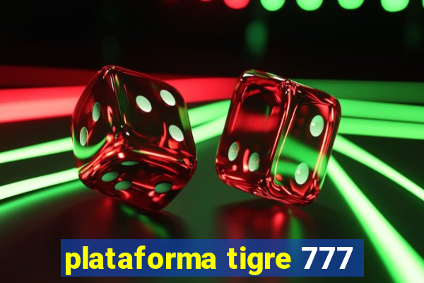 plataforma tigre 777