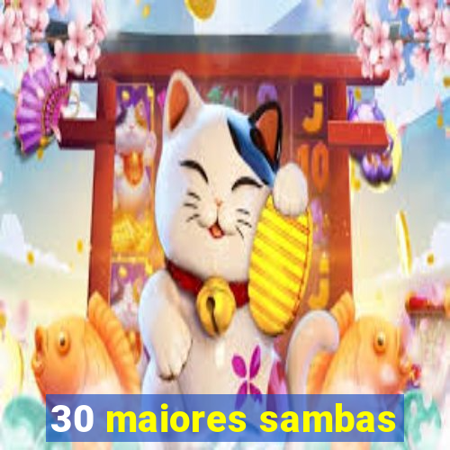 30 maiores sambas