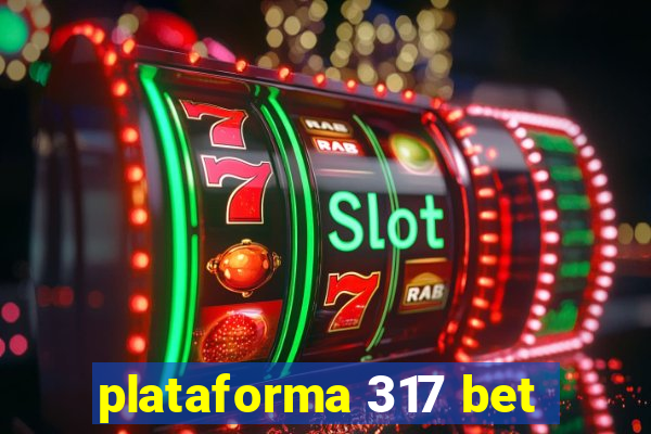 plataforma 317 bet