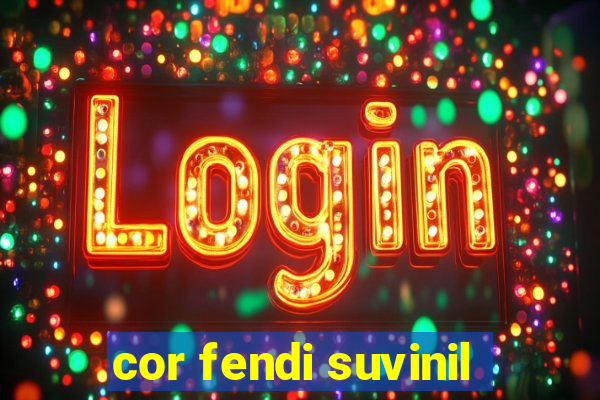 cor fendi suvinil