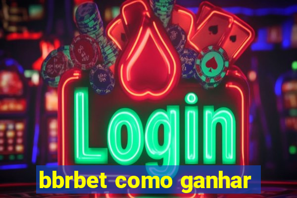 bbrbet como ganhar