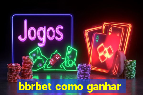 bbrbet como ganhar