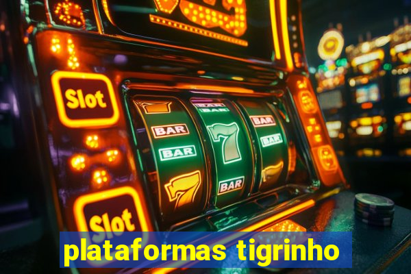 plataformas tigrinho