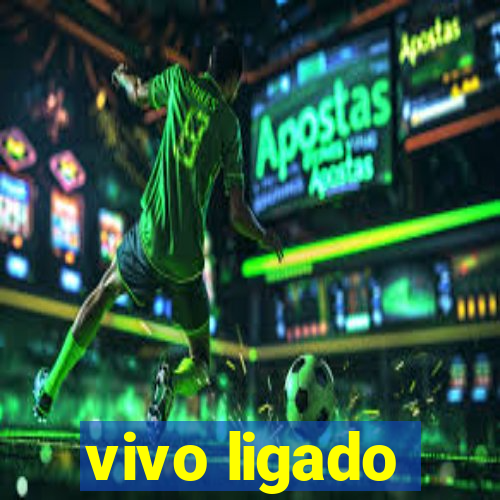 vivo ligado