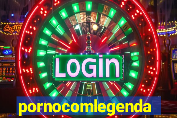 pornocomlegenda