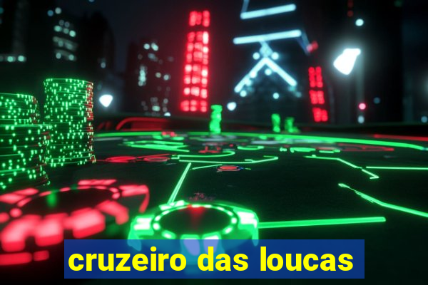 cruzeiro das loucas