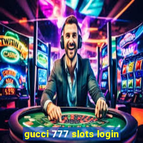 gucci 777 slots login