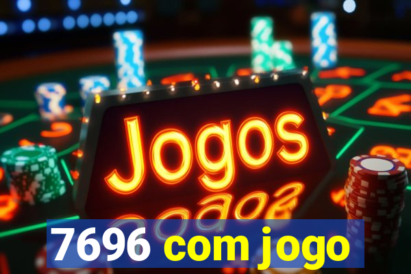 7696 com jogo