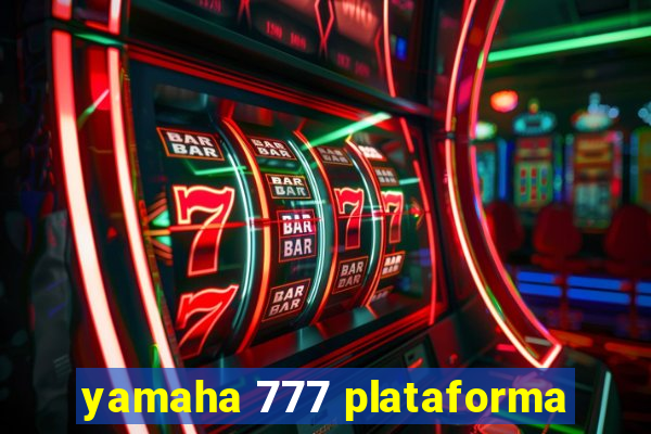 yamaha 777 plataforma