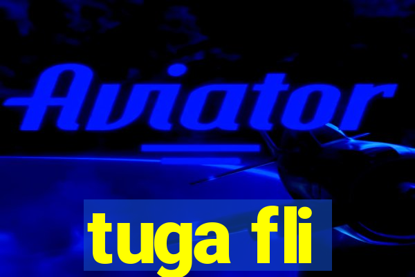 tuga fli