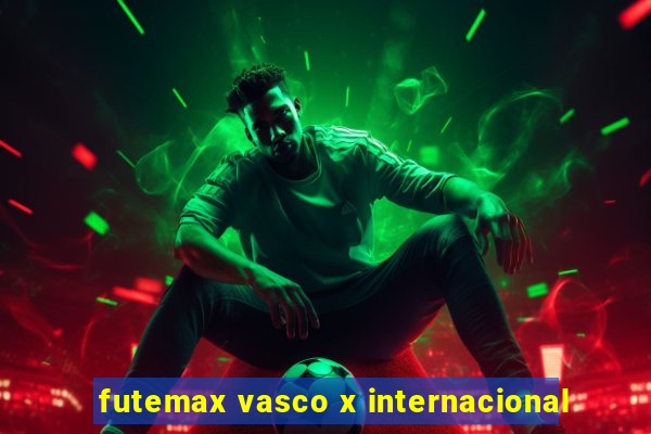 futemax vasco x internacional