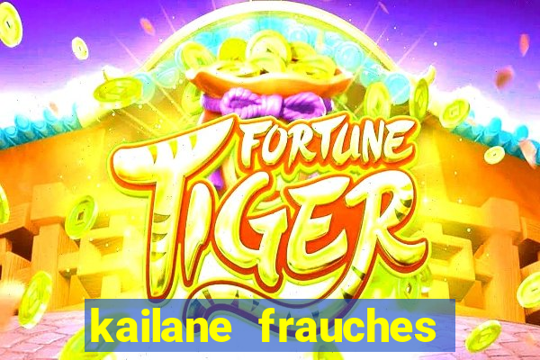 kailane frauches tem filhos