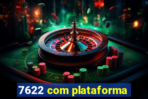 7622 com plataforma