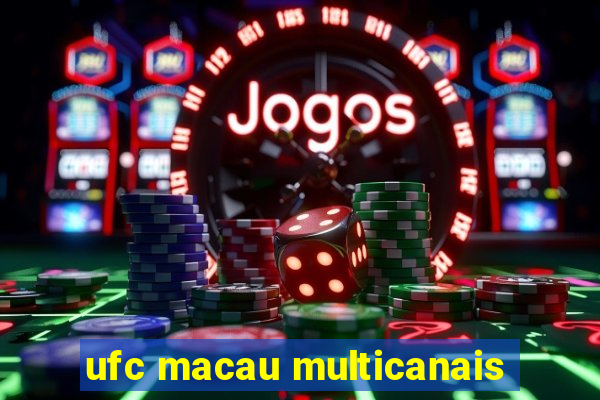 ufc macau multicanais