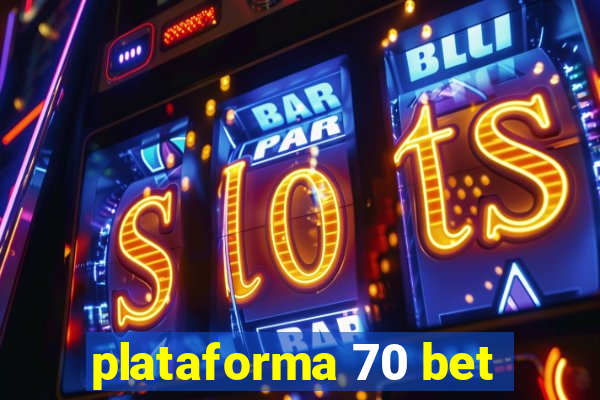 plataforma 70 bet