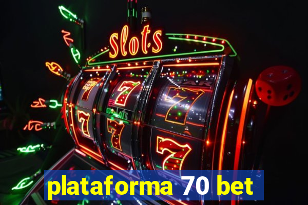 plataforma 70 bet