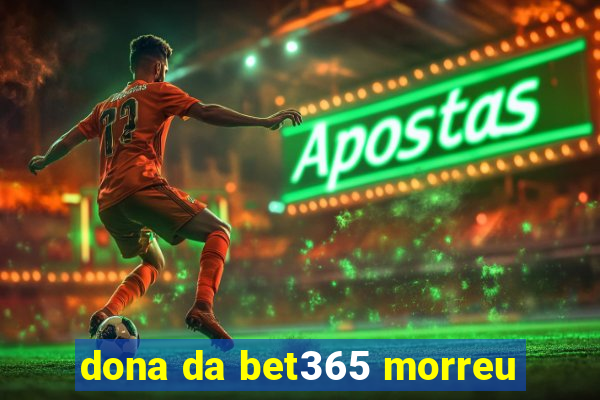 dona da bet365 morreu