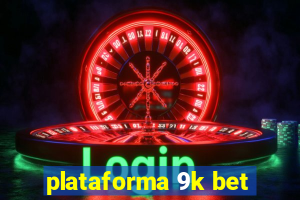 plataforma 9k bet