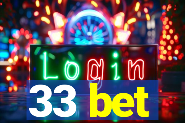 33 bet