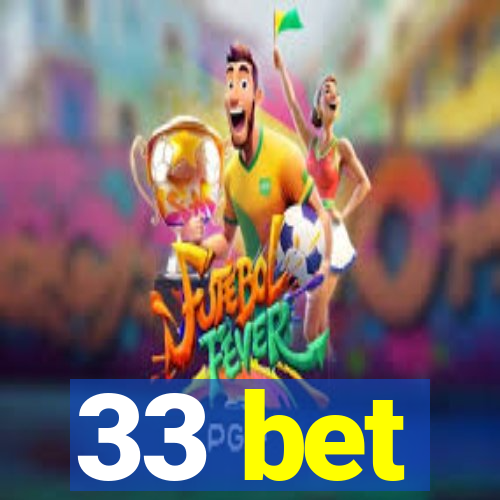 33 bet